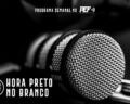 Programa “Hora Preto no Branco” arranca esta segunda-feira no PEF